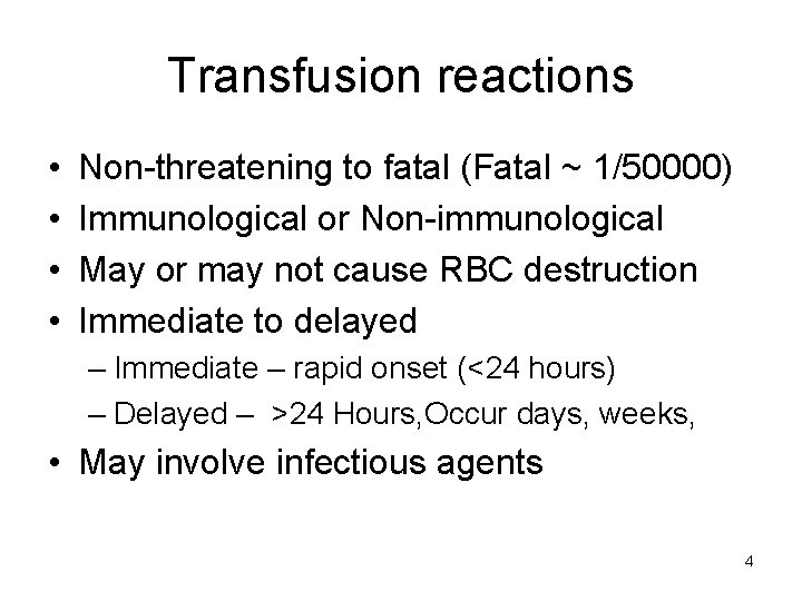 Transfusion reactions • • Non-threatening to fatal (Fatal ~ 1/50000) Immunological or Non-immunological May