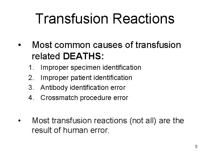 Transfusion Reactions • Most common causes of transfusion related DEATHS: 1. 2. 3. 4.