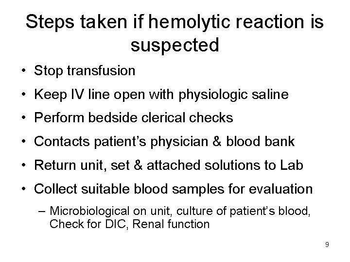 Steps taken if hemolytic reaction is suspected • Stop transfusion • Keep IV line