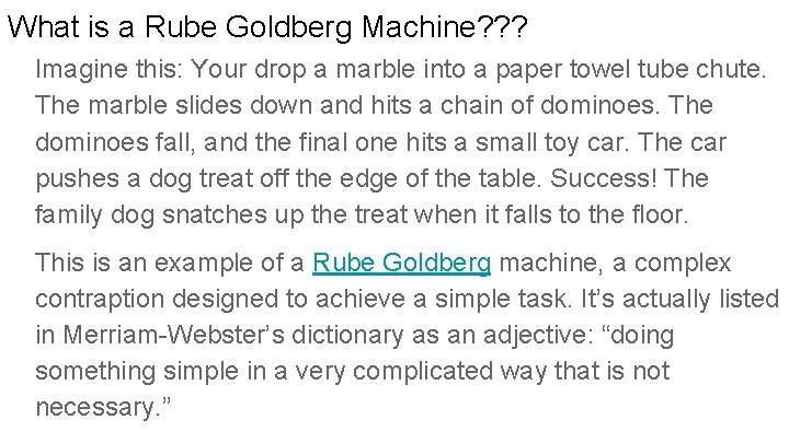 What is a Rube Goldberg Machine? ? ? Imagine this: Your drop a marble
