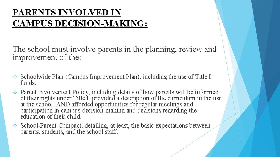 PARENTS INVOLVED IN CAMPUS DECISION-MAKING: The school must involve parents in the planning, review