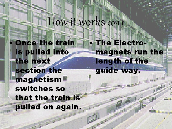 How it works con’t • Once the train • The Electrois pulled into magnets