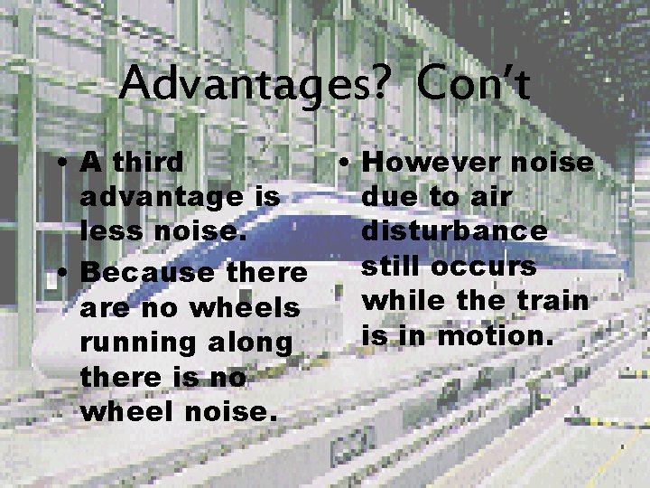 Advantages? Con’t • A third • However noise advantage is due to air less
