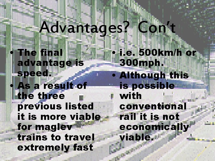 Advantages? Con’t • The final advantage is speed. • As a result of the