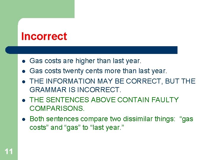 Incorrect l l l 11 Gas costs are higher than last year. Gas costs