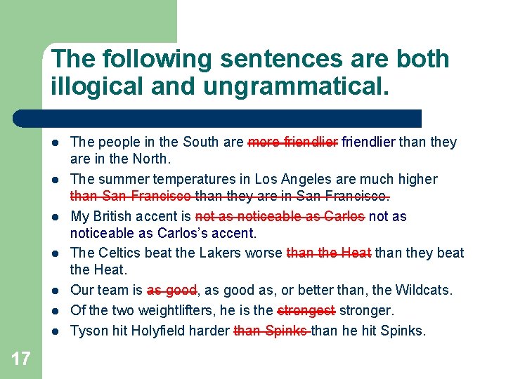 The following sentences are both illogical and ungrammatical. l l l l 17 The