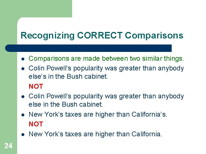 Recognizing CORRECT Comparisons l l l 24 Comparisons are made between two similar things.