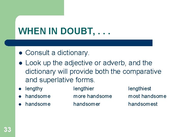 WHEN IN DOUBT, . . . l l l 33 Consult a dictionary. Look
