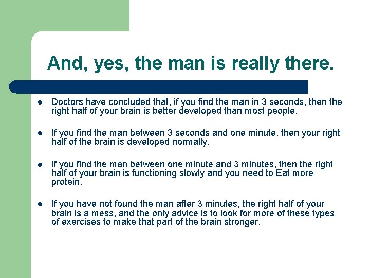 And, yes, the man is really there. l Doctors have concluded that, if you