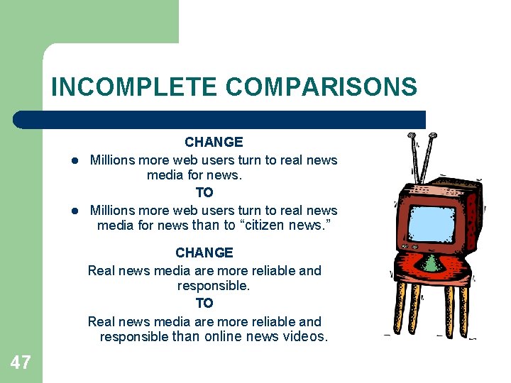 INCOMPLETE COMPARISONS l l CHANGE Millions more web users turn to real news media