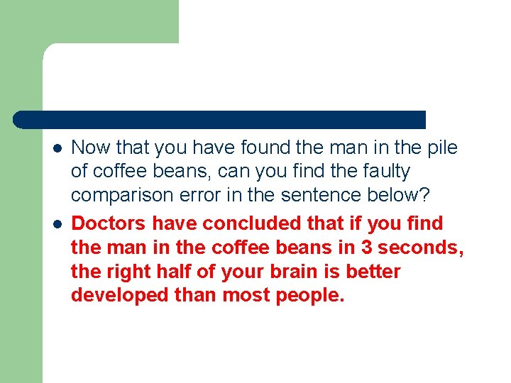 l l Now that you have found the man in the pile of coffee