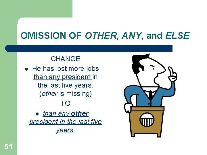 OMISSION OF OTHER, ANY, and ELSE CHANGE l He has lost more jobs than