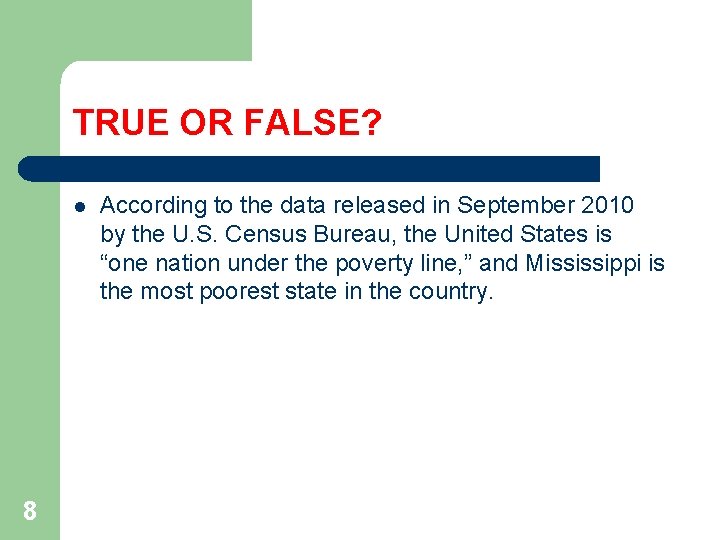 TRUE OR FALSE? l 8 According to the data released in September 2010 by