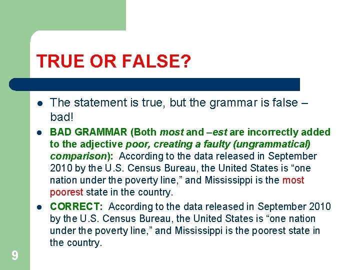 TRUE OR FALSE? l The statement is true, but the grammar is false –