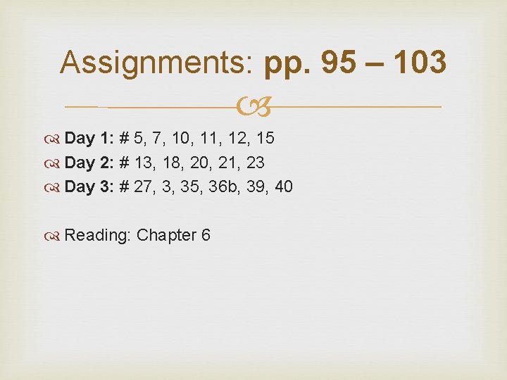 Assignments: pp. 95 – 103 Day 1: # 5, 7, 10, 11, 12, 15
