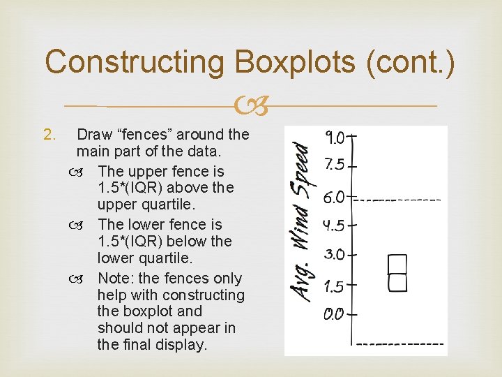 Constructing Boxplots (cont. ) 2. Draw “fences” around the main part of the data.