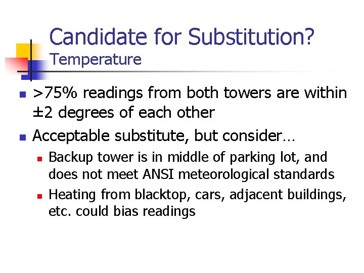 Candidate for Substitution? Temperature n n >75% readings from both towers are within ±