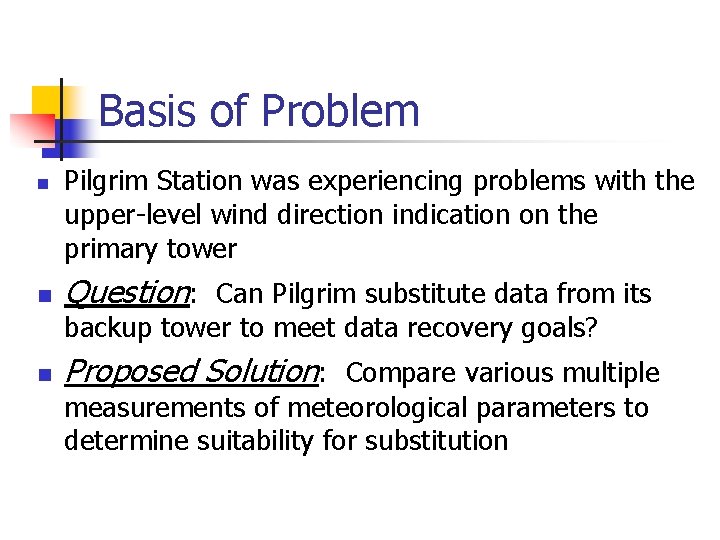 Basis of Problem n n Pilgrim Station was experiencing problems with the upper-level wind
