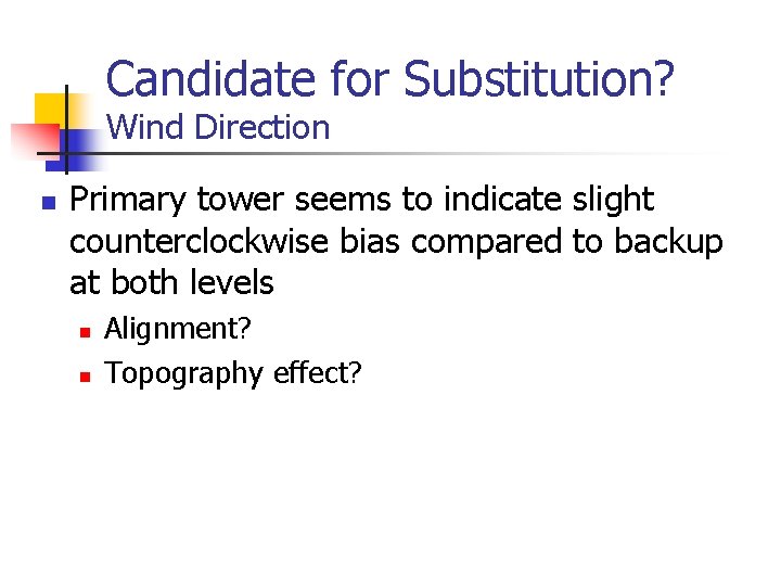 Candidate for Substitution? Wind Direction n Primary tower seems to indicate slight counterclockwise bias