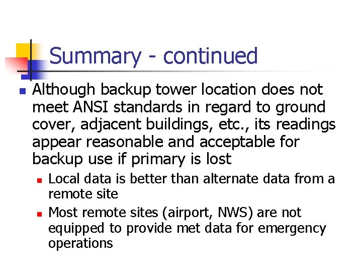 Summary - continued n Although backup tower location does not meet ANSI standards in