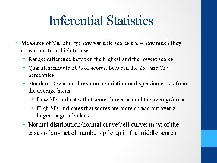 Inferential Statistics • Measures of Variability: how variable scores are – how much they