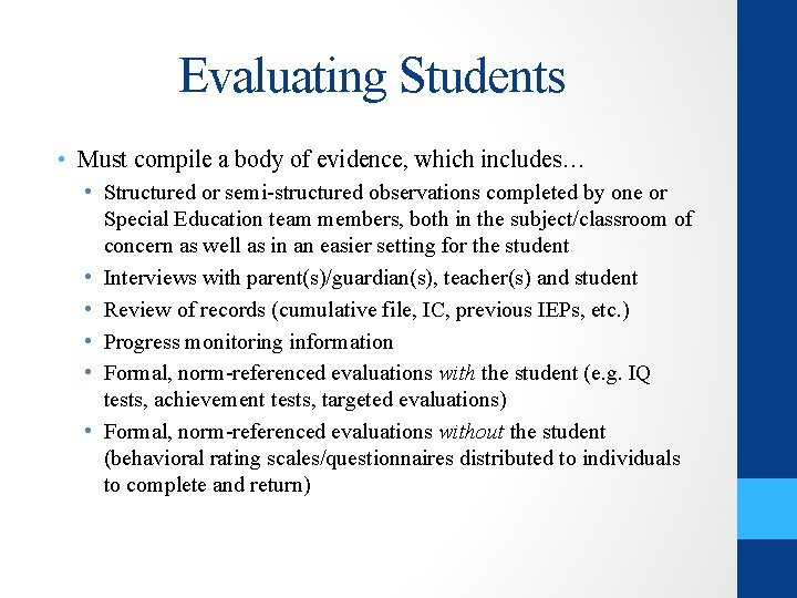Evaluating Students • Must compile a body of evidence, which includes… • Structured or