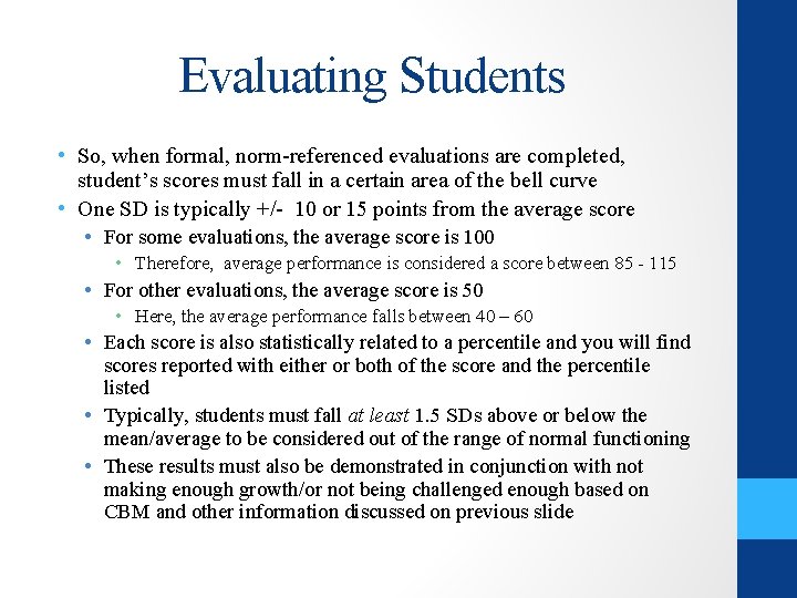 Evaluating Students • So, when formal, norm-referenced evaluations are completed, student’s scores must fall