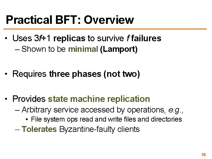 Practical BFT: Overview • Uses 3 f+1 replicas to survive f failures – Shown