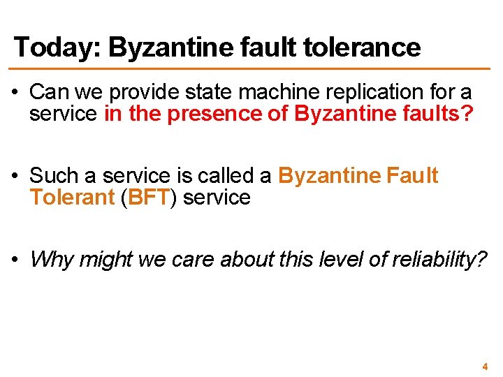 Today: Byzantine fault tolerance • Can we provide state machine replication for a service