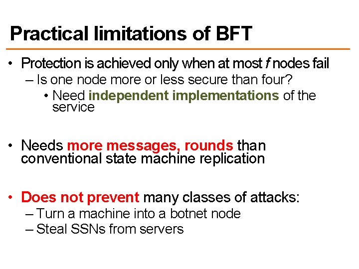 Practical limitations of BFT • Protection is achieved only when at most f nodes
