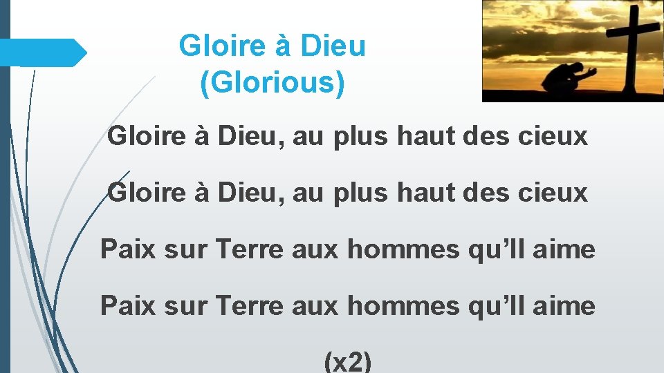 Gloire à Dieu (Glorious) Gloire à Dieu, au plus haut des cieux Paix sur