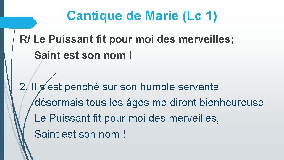 Cantique de Marie (Lc 1) R/ Le Puissant fit pour moi des merveilles; Saint