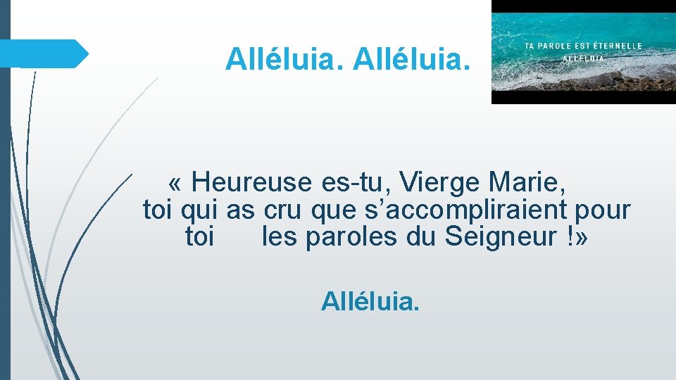 Alléluia. « Heureuse es-tu, Vierge Marie, toi qui as cru que s’accompliraient pour toi