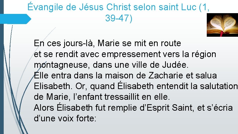 Évangile de Jésus Christ selon saint Luc (1, 39 -47) En ces jours-là, Marie