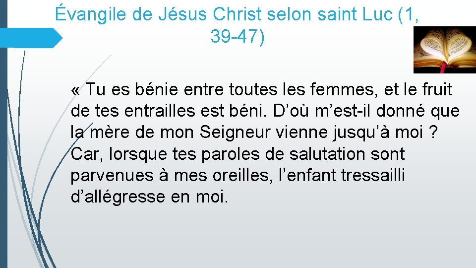 Évangile de Jésus Christ selon saint Luc (1, 39 -47) « Tu es bénie