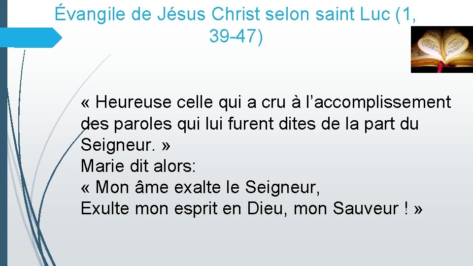 Évangile de Jésus Christ selon saint Luc (1, 39 -47) « Heureuse celle qui