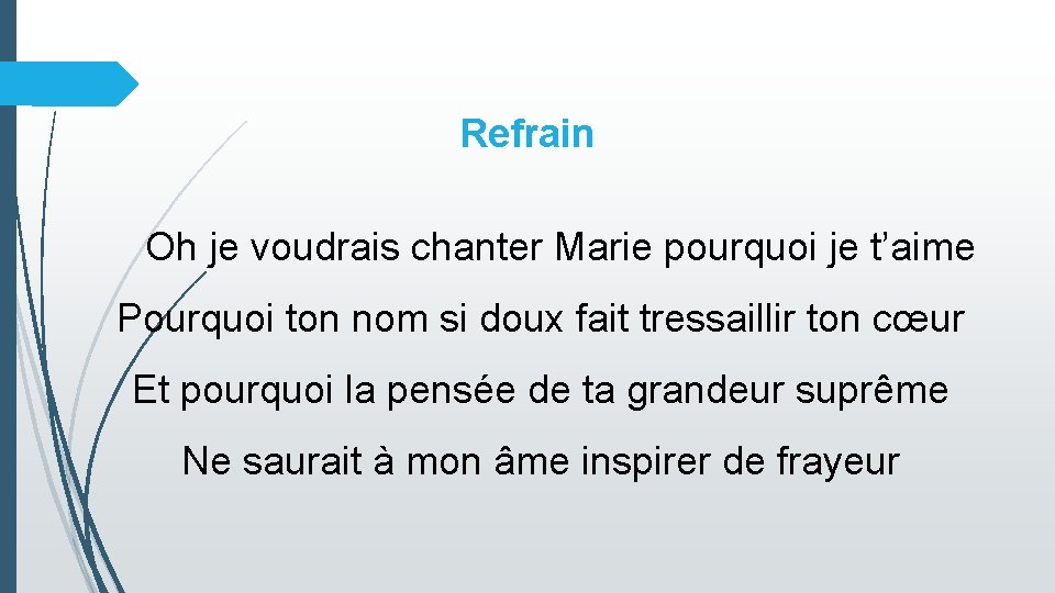 Refrain Oh je voudrais chanter Marie pourquoi je t’aime Pourquoi ton nom si doux