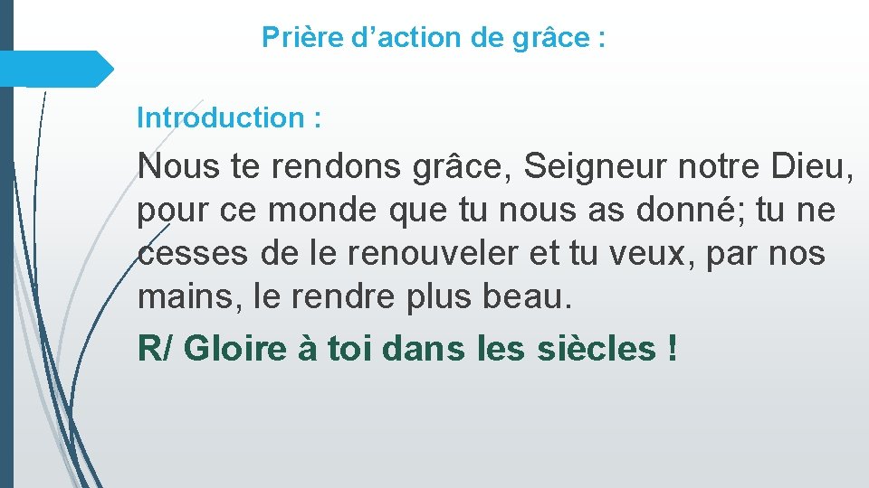 Prière d’action de grâce : Introduction : Nous te rendons grâce, Seigneur notre Dieu,