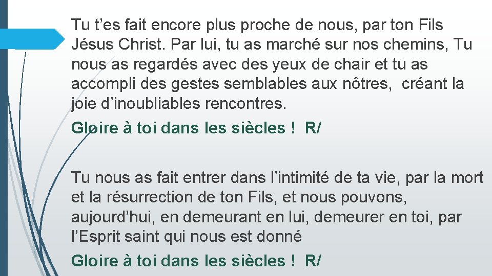 Tu t’es fait encore plus proche de nous, par ton Fils Jésus Christ. Par