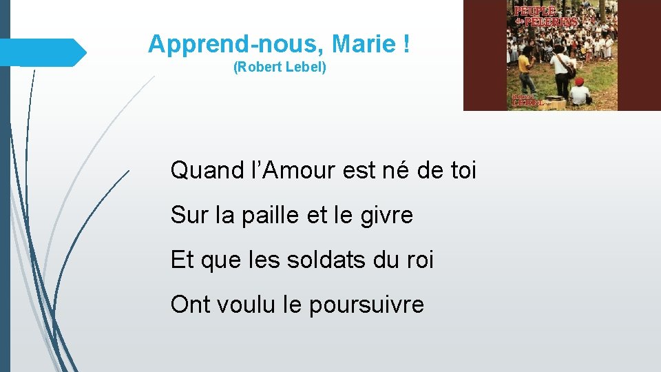 Apprend-nous, Marie ! (Robert Lebel) Quand l’Amour est né de toi Sur la paille