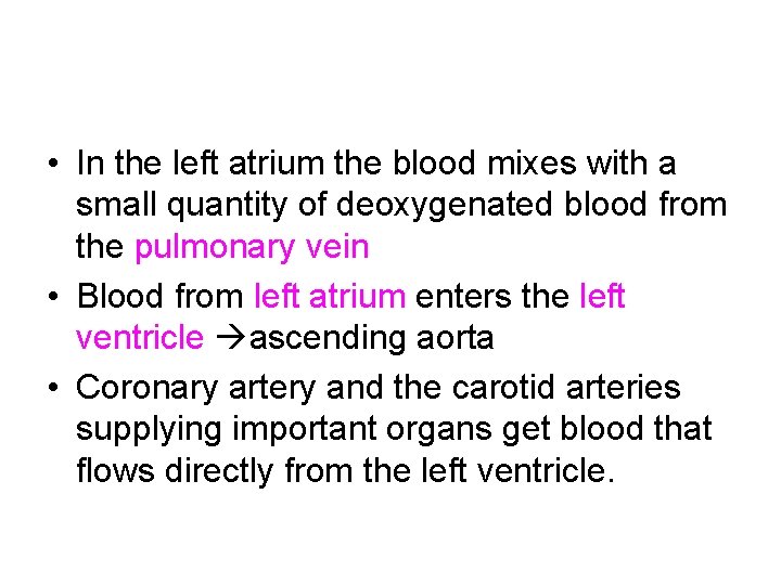  • In the left atrium the blood mixes with a small quantity of