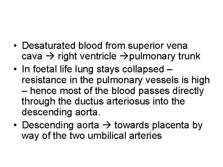  • Desaturated blood from superior vena cava right ventricle pulmonary trunk • In