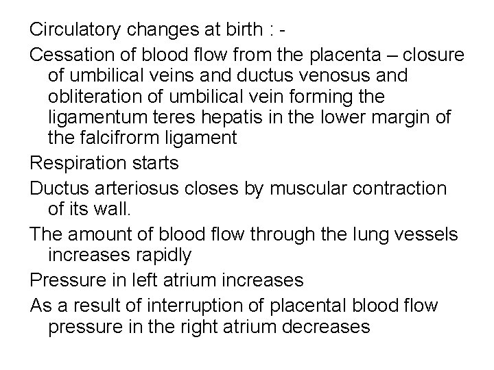 Circulatory changes at birth : Cessation of blood flow from the placenta – closure