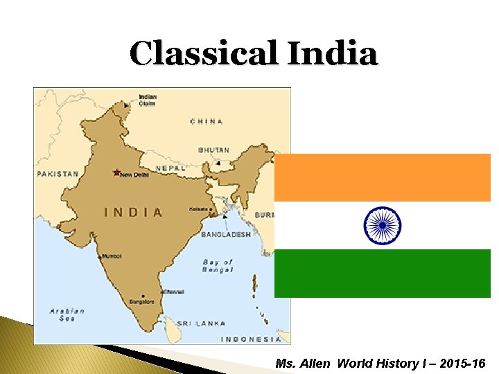 Classical India Ms. Allen World History I – 2015 -16 