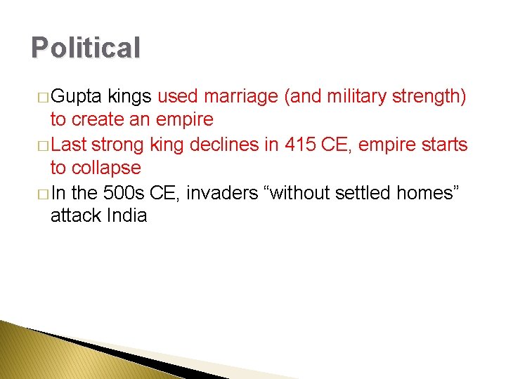 Political � Gupta kings used marriage (and military strength) to create an empire �