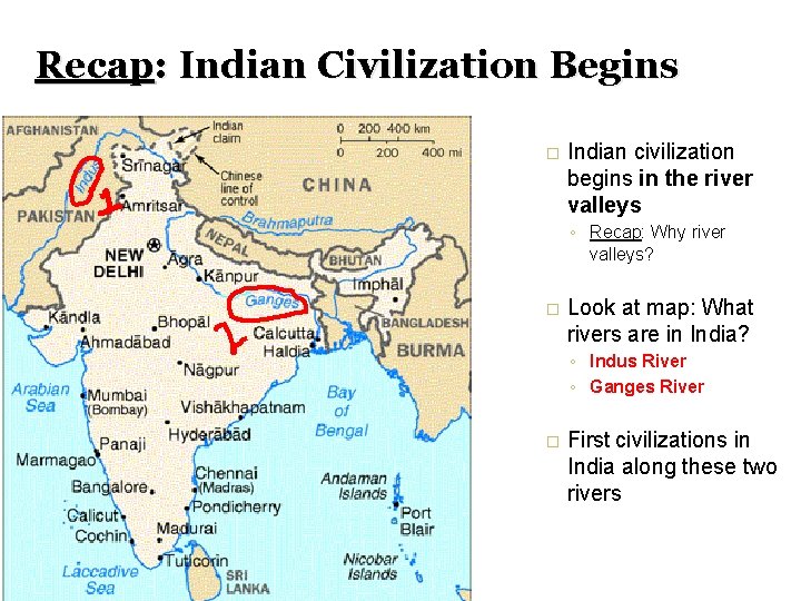 Recap: Indian Civilization Begins � Indian civilization begins in the river valleys ◦ Recap: