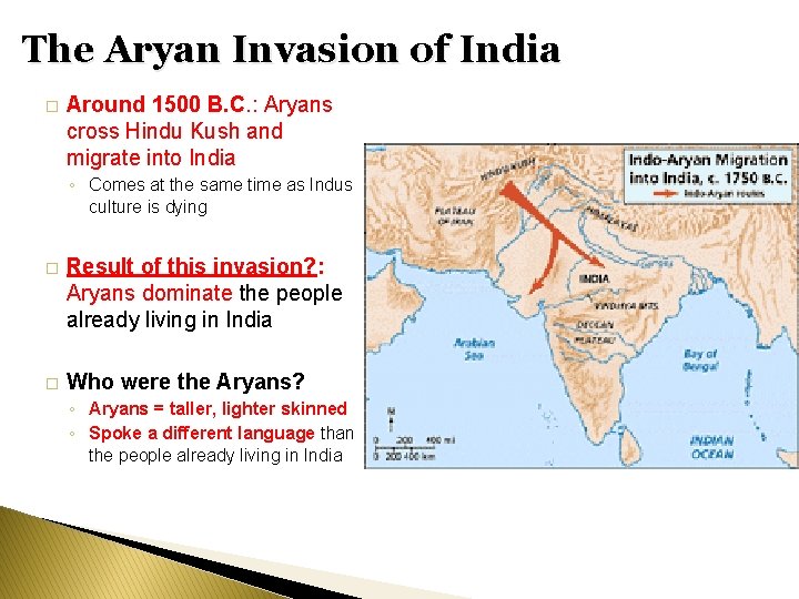 The Aryan Invasion of India � Around 1500 B. C. : Aryans cross Hindu