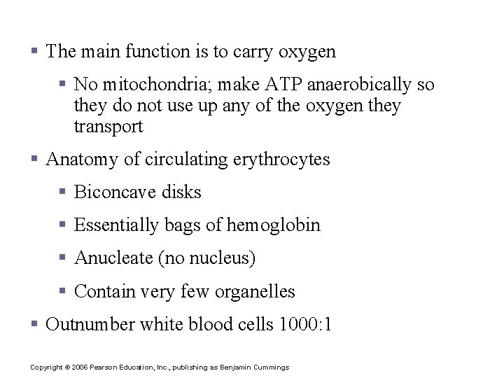 Erythrocytes (Red Blood Cells) § The main function is to carry oxygen § No