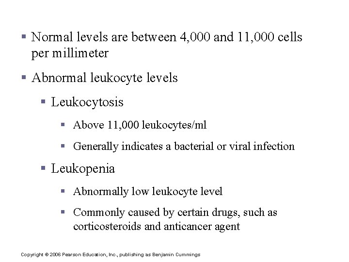 Leukocyte Levels in the Blood § Normal levels are between 4, 000 and 11,