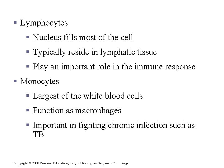 Agranulocytes § Lymphocytes § Nucleus fills most of the cell § Typically reside in